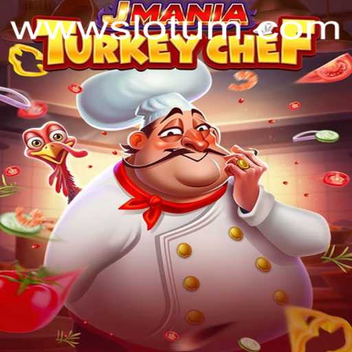 Discover the Exciting World of JManiaTurkeyChef in the Slotum Universe